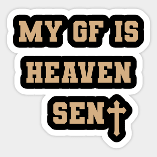 My Girlfriend Is Heaven Sent Sticker